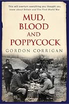 Mud, Blood and Poppycock: Britain and the First World War (Cassell military trade books)