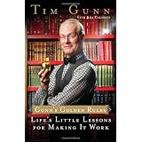Gunn's Golden Rules: Life's Little Lessons for Making It Workby Tim Gunn