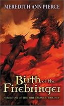 Birth of the Firebringer (Firebringer Trilogy, V. 1.)