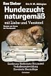 Hundezucht naturgem�ss mit Liebe und Verstand. Praxis der Hundezucht. Heilkr�uter - Hausmittel - Verhaltensentwicklung - Ern�hrung und Verhaltensprobleme