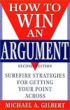 How to Win an Argument: Surefire Strategies for Getting Your Point Across
