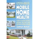 Mobile Home Wealth: How to Make Money Buying, Selling and Renting Mobile Homes