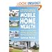 Mobile Home Wealth: How to Make Money Buying, Selling and Renting Mobile Homes