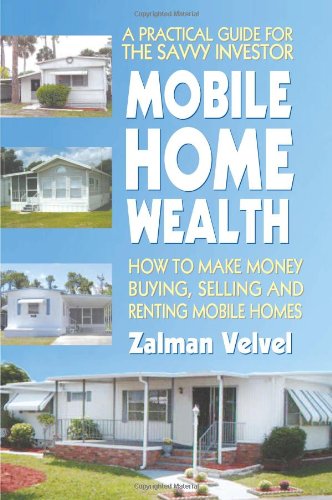 Mobile Home Wealth: How to Make Money Buying, Selling and Renting Mobile Homes