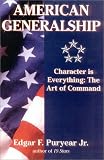 American Generalship: Character is Everything:  The Art of Command