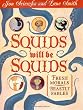 Squids Will be Squids