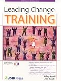 Leading Change Training (ASTD Trainer's Workshop Series) (ASTD Trainer's Workshop)