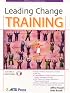 Leading Change Training (ASTD Trainer's Workshop Series) (ASTD Trainer's Workshop)