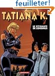 Tatiana K., tome 3 : Le Stygmate de L...