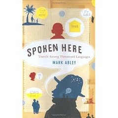 Spoken Here: Travels Among Threatened Languages