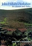 John Hillaby's Yorkshire : the moors and dales