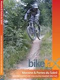 Morzine and Portes Du Soleil: Selected Downhill and Cross Country Mountain Bike Trails (Bikefax Mountain Bike Guides)