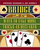 Bridge: 25 Ways to Take More Tricks As Declarer (Bridge (Master Point Press))