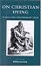 Book On Christian Dying: Classic and Contemporary Texts (Sheed & Ward Book)