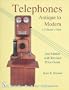 Telephones: Antique to Modern