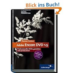 Adobe Encore DVD 1.5: Professionelle DVDs gestalten und produzieren (Galileo Design)