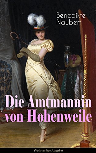 Die Amtmannin von Hohenweile (Vollständige Ausgabe): Historischer Roman (German Edition)