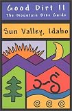 Good Dirt II - The Mountain Bike Guide to Sun Valley, Idaho