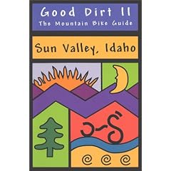 Good Dirt II - The Mountain Bike Guide to Sun Valley, Idaho