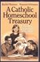 Catholic Homeschool Treasury: Nurturing Children's Love for Learning