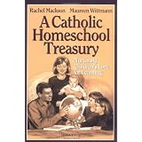 Catholic Homeschool Treasury: Nurturing Children's Love for Learning ~ Maureen Wittmann