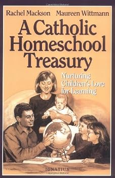 Catholic Homeschool Treasury: Nurturing Children's Love for Learning