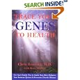 Trace Your Genes to Health: Use Your Family Tree to Guide Your Diet, Enhance Your Immune System and Overcome Chronic... by Chris M. Reading and Ross S. Meillon