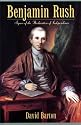 Benjamin Rush: Signer of the Declaration of Independence