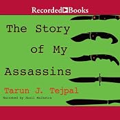 The Story of My Assassins | [Tarun J. Tejpal]