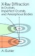 X-Ray Diffraction: In Crystals, Imperfect Crystals, and Amorphous Bodies