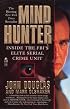 Mind Hunter: Inside the FBI's Elite Serial Crime Unit