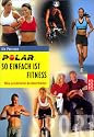 So einfach ist Fitness. Mein persönlicher Ausdauertrainer: Mein persönlicher Ausdauertrainer. Optimaltraining für Kondition, Fatburning, Gesundheit, ... als Trainingsbegleiter. (Sport)