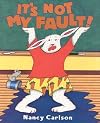 It's Not My Fault (Nancy Carlson's Neighborhood)