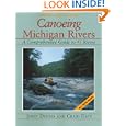 Canoeing Michigan Rivers: A Comprehensive Guide to 45 Rivers, Revised and Updated by Jerry Dennis and Craig Date