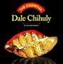 The Essential Dale Chihuly