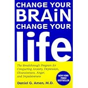 Change Your Brain, Change Your Life: The Breakthrough Program for Conquering Anxiety, Depression, Obsessiveness, Anger, and Impulsiveness