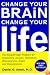 Change Your Brain, Change Your Life: The Breakthrough Program for Conquering Anxiety, Depression, Obsessiveness, Anger, and Impulsiveness
