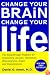 Change Your Brain, Change Your Life: The Breakthrough Program for Conquering Anxiety, Depression, Obsessiveness, Anger, and Impulsiveness