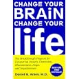 Change Your Brain, Change Your Life: The Breakthrough Program for Conquering Anxiety, Depression, Obsessiveness, Anger, and Impulsiveness