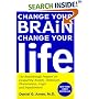 Change Your Brain, Change Your Life: The Breakthrough Program for Conquering Anxiety, Depression, Obsessiveness, Anger, and Impulsiveness