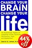 Change Your Brain, Change Your Life: The Breakthrough Program for Conquering Anxiety, Depression, Obsessiveness, Anger, and Impulsiveness
