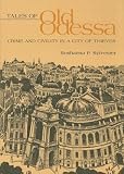 cover of Tales Of Old Odessa: Crime And Civility In A City Of Thieves