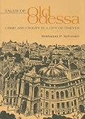 Tales Of Old Odessa: Crime And Civility In A City Of Thieves