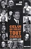 Celui qui voulait tout changer : Les années JJSS