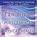Flowdreaming for Perfect Mental and Physical Health