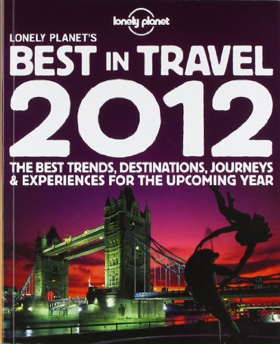 Lonely Planet's Best in Travel 2012 (General Reference)