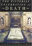 The Victorian Celebration of Death