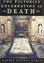 The Victorian Celebration of Death
