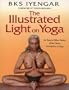 Illustrated Light on Yoga: An Easy-to-follow Version of the Classic Introduction to Yoga
