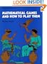 Mathematical Games and How to Play Them